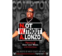N.ot W.ithout A.lonzo: The history of west coast hip hop.