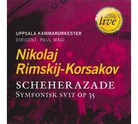 Uppsala Co:Paul Magi - RIMSKIJ-KORSAKOV: Scheherazade
