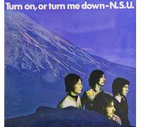 n.s.u. - Turn on, Or Turn Me Down