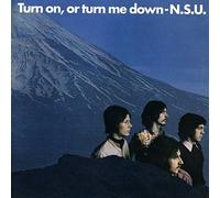 N.S.U. - Turn On, Or Turn Me Down