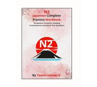 N2 Japanese Complete Practice Workbook: Vocabulary, Grammar, Reading Comprehension and Mock Test Questions