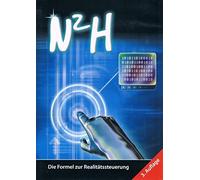N2H - Die Formel zur Realitätssteuerung: Live-Seminarmitschnitt