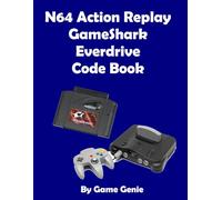 N64 Action Replay GameShark Everdrive Code Book: Every AR / GS code you'll ever need for the Nintendo 64 (Game Genie Code Books)