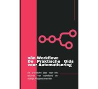 n8n Workflow: De praktische gids voor automatisering: De praktische gids voor het bouwen van nuttige workflows en AI-agenten met n8n