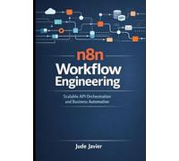 n8n Workflow Engineering: Scalable API Orchestration and Business Automation