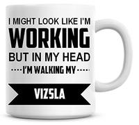 NA Awesome Coffee Mug I Might Look Like I'm Working But In My Head I'm Walking My Vizsla Mug with Sayings Funny Mug Tea Cocoa Coffee Cup
