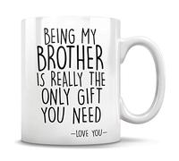 NA Being My Brother Is Really The Only Gift You Need - Love You Brother Gift Mug