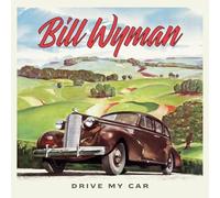 NA - Bill Wyman - Drive My Car LP RELEASE DATE 09/08/24 THIS CAN CHAN - Y99z