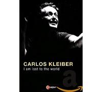 Carlos Kleiber: I Am Lost To The World [DVD] [2011] [NTSC]