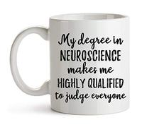 NA Dason My Degree in Neuroscience Makes Me Highly Qualified to Judge Everyone - Neuroscience Gift Mug, Neuroscientist Gift, Gift for Neuroscientist 814056