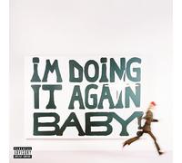 I'M Doing It Again Baby!