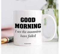 NA Good Morning I See The Assassins Have Failed, Funny Coffee Mug, Sarcastic Mug, Female Boss Mug, Coffee Mug (11oz)