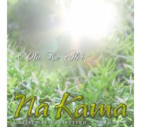 Na Kama - E Ola Ke Ali'i: The Na Kama Christmas Collection - Volume 1