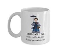 NA Mary Poppins You Can Just Supercalifuckilistic Kissmyassadocious Mug Coffee Mug Gift Coffee Mug Coffee Mug