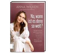 Na, wann ist es denn so weit?: Kinderwunsch sieht bei jedem anders aus: Emotionen, Ursachen, Behandlungsmöglichkeiten