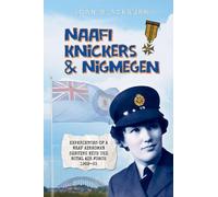 NAAFI, Knickers & Nijmegen: Experiences of a WRAF Airwoman Serving with the Royal Air Force 1959-63