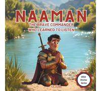 Naaman: The Brave Commander Who Learned to Listen | Bible stories for kids (Bible Stories Series)