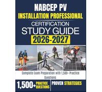 NABCEP PV Installation Professional Certification Study Guide 2026-2027: Complete Exam Preparation with 1,500+ Practice Questions
