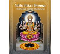 Nabha Mata’s Blessings: The Eternal Source of Strength and Spiritual Solace