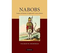 Nabobs: Empire And Identity In Eighteenth-Century Britain