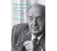 Nabokov and the Question of Morality: Aesthetics, Metaphysics, and the Ethics of Fiction