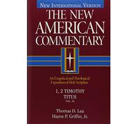 NAC NT 1 2 TIMOTHY & TITUS (The New American commentary): An Exegetical and Theological Exposition of Holy Scripture: 34