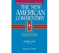 NAC NT Hosea, Joel: 19 (New American Commentary): An Exegetical and Theological Exposition of Holy Scripture