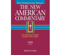 NAC NT Luke: An Exegetical and Theological Exposition of Holy Scripture: 24 (The New American commentary)