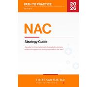 NAC: Strategy Guide: A guide for internationally trained physicians on how to approach their preparation for NAC (Path to Practice Series)