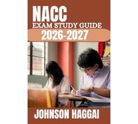 NACC EXAM STUDY GUIDE 2026-2027: Comprehensive Prep System with Realistic Practice Questions, Step-by-Step Explanations, Advanced Techniques, and ... to Achieve First-Time Certification Success