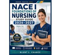 NACE I Foundations of Nursing Study Guide 2026-2027: Master the Nursing Process, Isolation Precautions, Medication Safety, and Patient Assessment