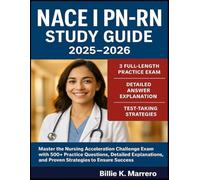 NACE I PN-RN Study Guide 2025-2026: Master the Nursing Acceleration Challenge Exam with 500+ Practice Questions, Detailed Explanations, and Proven Strategies to Ensure Success