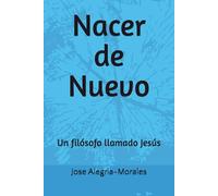Nacer de Nuevo: Un filósofo llamado Jesús