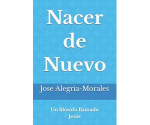 Nacer de Nuevo: Un filósofo llamado Jesús