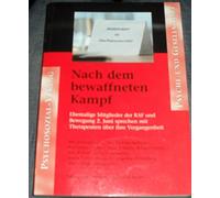 Nach dem bewaffneten Kampf: Ehemalige Mitglieder der RAF und Bewegung 2. Juni sprechen mit Psychotherapeuten über ihre Vergangenheit. Mit einem Vorwort von David Becker