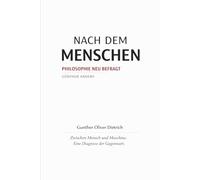 Nach dem Menschen: Zwischen Mensch und Maschine. Eine Diagnose der Gegenwart. (Philosophie neu befragt.)
