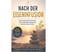 NACH DER EISENINFUSION: HYPOPHOSPHATANÄMIE VERSTEHEN, ERNST GENOMMEN WERDEN UND DEN WEG ZURÜCK FINDEN