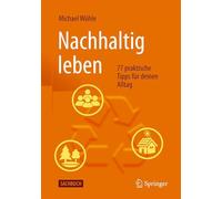 Nachhaltig leben: 77 praktische Tipps für deinen Alltag