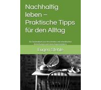 Nachhaltig leben - Praktische Tipps für den Alltag: Ein Taschenbuch zum Verschenken, mit schwäbischen Anmerkungen und einem Augenzwinkern.