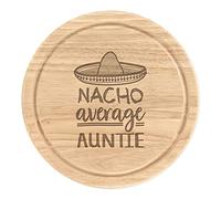 Nacho Average Auntie Wooden Chopping Cheese Board Round 25cm