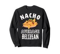 Nacho Average Belizean Proud Belize Culture Cinco de Mayo Sweatshirt