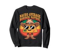 Nacho Average Border Patrol Funny Nacho Sheriff Sweatshirt