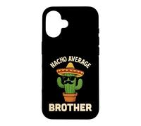 Nacho Average Brother Funny Mexican Birthday Big Little Bro Case for iPhone 16