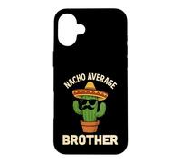 Nacho Average Brother Funny Mexican Birthday Big Little Bro Case for iPhone 16 Plus