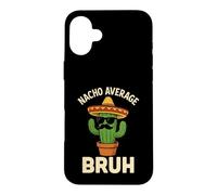 Nacho Average Bruh Meme Funny Jokes Mexican Birthday Boys Case for iPhone 16 Plus
