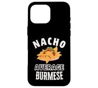 Nacho Average Burmese Proud Burma Culture Cinco de Mayo Case for iPhone 16 Pro Max
