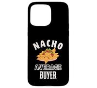 Nacho Average Buyer Funny Cinco de Mayo Fun Nachos Pun Case for iPhone 15 Pro Max
