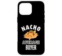 Nacho Average Buyer Funny Cinco de Mayo Fun Nachos Pun Case for iPhone 16 Pro Max
