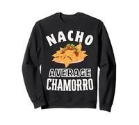 Nacho Average Chamorro Proud Guam Guamanian Cinco de Mayo Sweatshirt