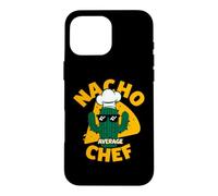 Nacho Average Chef Funny Pun Joke Saying Slogan Phrase Quote Case for iPhone 16 Pro Max